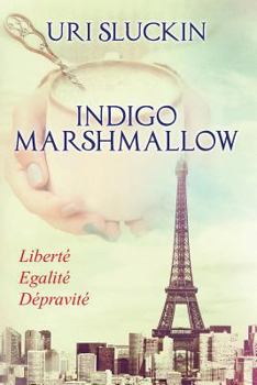 Paperback Indigo Marshmallow: Liberté, Egalité, Dépravité Book