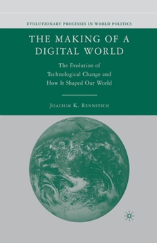 Paperback The Making of a Digital World: The Evolution of Technological Change and How It Shaped Our World Book