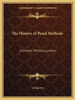 Paperback The History of Penal Methods: Criminals, Witches, Lunatics Book