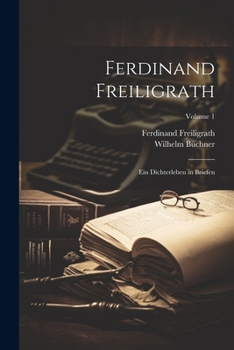 Paperback Ferdinand Freiligrath: Ein Dichterleben in Briefen; Volume 1 [German] Book