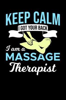 Paperback Keep Calm I Got Your Back I Am A Massage Therapist: 120 Pages I 6x9 I Dot Grid I Funny Massage Therapy Gifts Book