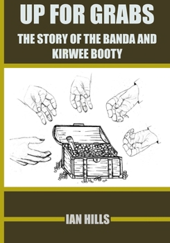 Paperback Up for Grabs: The Story of the Banda and Kirwee Booty Book