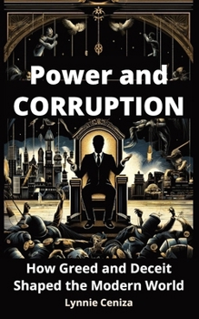 Paperback Power and Corruption: How Greed and Deceit Shaped the Modern World Book