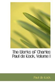 Hardcover The Works of Charles Paul de Kock, Volume I Book