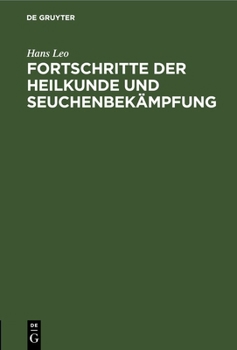 Hardcover Fortschritte Der Heilkunde Und Seuchenbekämpfung: Rede Gehalten Bei Der Feier Des Gedächtnisses an Den Stifter Der Rheinischen Friedrich-Wilhelms-Univ [German] Book