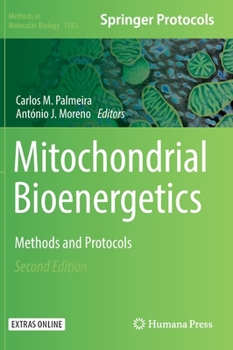 Mitochondrial Bioenergetics: Methods and Protocols - Book #810 of the Methods in Molecular Biology