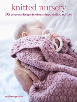 Paperback Knitted Nursery: 35 Gorgeous Designs for Furnishings, Clothes, and Toys Book