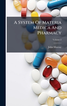 Hardcover A System Of Materia Medica And Pharmacy Book