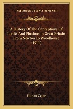 Paperback A History Of The Conceptions Of Limits And Fluxions In Great Britain From Newton To Woodhouse (1911) Book