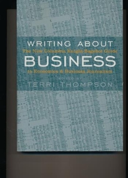 Paperback Writing about Business: The New Knight-Bagehot Guide to Economics and Business Journalism Book