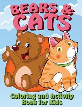 Paperback Bears and Cats Coloring and Activity Book for Kids Book
