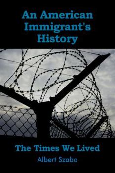 Paperback An American Immigrant's History: The Times We Lived Book