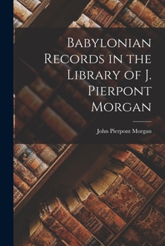 Paperback Babylonian Records in the Library of J. Pierpont Morgan Book