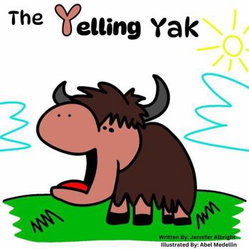 Paperback The Yelling Yak (Alphabet A-Z Feelings Series: Engaged Reading Publishing) Book