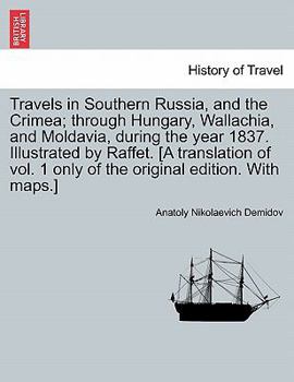 Paperback Travels in Southern Russia, and the Crimea; Through Hungary, Wallachia, and Moldavia, During the Year 1837. Illustrated by Raffet. [A Translation of V Book