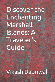 Discover the Enchanting Marshall Islands: A Traveler's Guide