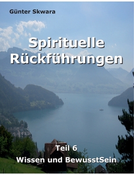 Paperback Spirituelle Rückführungen: Wissen und BewusstSein [German] Book