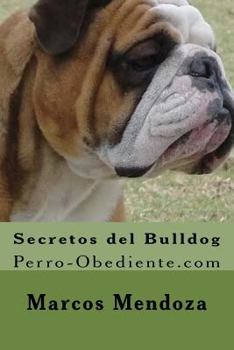 Paperback Secretos del Bulldog: Perro-Obediente.com [Spanish] Book