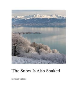 Paperback The Snow Is Also Soaked Book