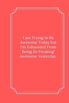 Paperback I am Trying to Be Awesome Today: Line Notebook / Journal Gift, Funny Quote. Book