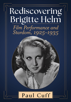 Rediscovering Brigitte Helm: Film Performance and Stardom, 1925-1935