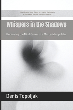 Paperback Whispers in the Shadows: Unraveling the Mind Games of a Master Manipulator Book