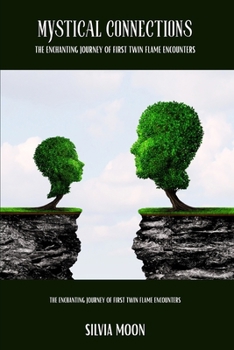 Mystical Connections: The Enchanting Journey of First Twin Flame Encounters (Mystical Metaphysical Love)