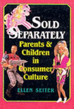 Sold Separately: Children and Parents in Consumer Culture (Communications, Media, and Culture) - Book  of the Communications, Media, and Culture Series