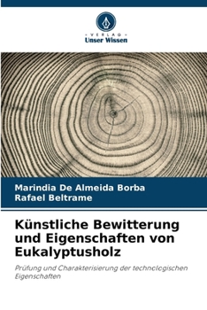 Paperback Künstliche Bewitterung und Eigenschaften von Eukalyptusholz [German] Book