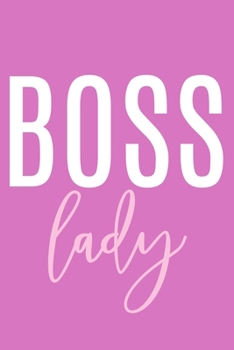 Boss Lady: Blank Lined Notebook Journal: Motivational Inspirational Quote Gifts For Sister Mom Dad Brother Friend Girl Boss Him Her 6x9 | 110 Blank  Pages | Plain White Paper | Soft Cover Book