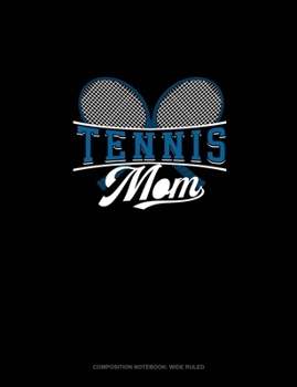Paperback Tennis Mom: Composition Notebook: Wide Ruled Book