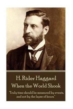 Paperback H. Rider Haggard - When the World Shook: "Truly time should be measured by events, and not by the lapse of hours." Book