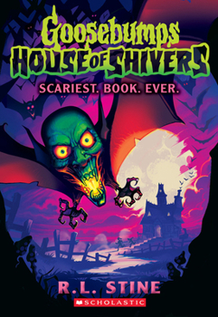 Scariest. Book. Ever. (Goosebumps House of Shivers #1) - Book  of the Goosebumps House of Shivers