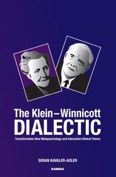 Paperback The Klein-Winnicott Dialectic: Transformative New Metapsychology and Interactive Clinical Theory Book