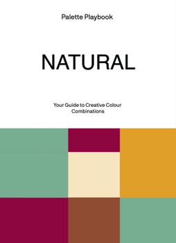 Paperback Palette Playbook: Natural: Your Guide to Creative Colour Combinations Book