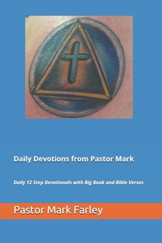 Paperback Daily Devotions from Pastor Mark: Daily 12 Step Devotionals with Big Book and Bible Verses Book