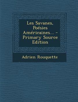 Paperback Les Savanes, Poésies Américaines... - Primary Source Edition [French] Book
