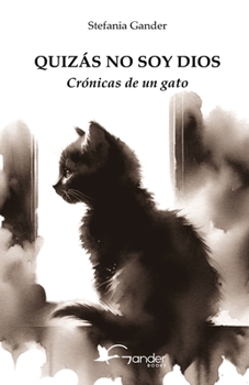 Paperback Quizás No Soy Dios: Crónicas de un gato [Spanish] Book