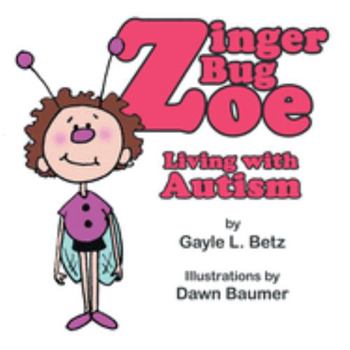 Paperback Zinger Bug Zoe: Living with Autism Book