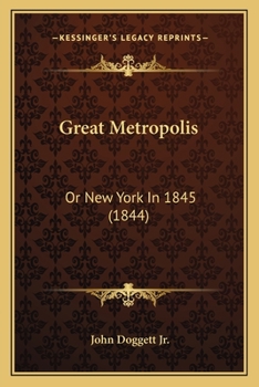 Paperback Great Metropolis: Or New York In 1845 (1844) Book