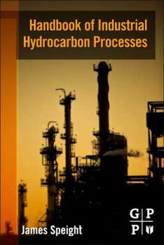 Hardcover Handbook of Industrial Hydrocarbon Processes Book