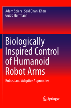 Paperback Biologically Inspired Control of Humanoid Robot Arms: Robust and Adaptive Approaches Book