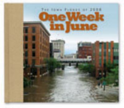 Hardcover One Week in June: The Iowa Floods of 2008 Book
