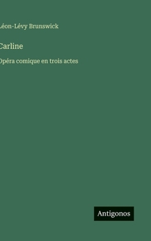 Hardcover Carline: Opéra comique en trois actes [French] Book