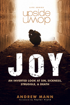 Paperback Upside-Down Joy: An Inverted Look at Sin, Sickness, Struggle, and Death Book