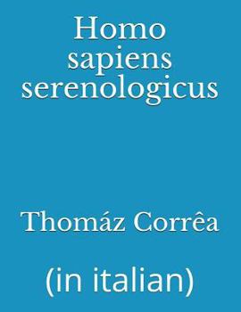 Paperback Homo sapiens serenologicus: (in italian) [Italian] Book