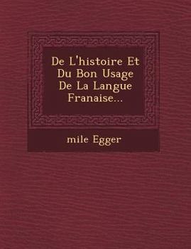 Paperback de L'Histoire Et Du Bon Usage de La Langue Fran Aise... [French] Book