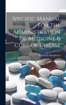 Hardcover Specific Manual For The Administration Of Medicine & Cure Of Disease Book