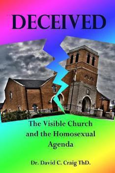 Paperback Deceived: The Visible Church and the Homosexual Agenda Book