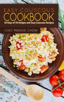 Paperback Easy Couscous Cookbook: 50 Days of 50 Unique and Easy Couscous Recipes Book